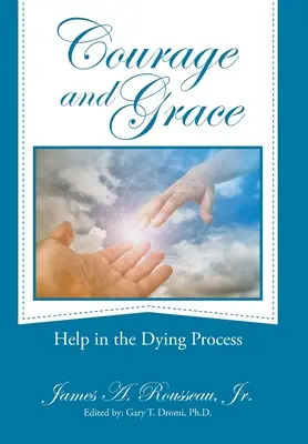 Bátorság és kegyelem: Segítség a haldoklásban - Courage and Grace: Help in the Dying Process