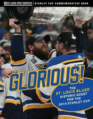 Dicsőséges: A St. Louis Blues történelmi törekvése a 2019-es Stanley-kupára - Glorious: The St. Louis Blues' Historic Quest for the 2019 Stanley Cup