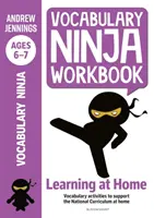 Vocabulary Ninja Workbook for Ages 6-7 - Vocabulary activities to support catch-up and home learning (Szókincs Ninja munkafüzet 6-7 éveseknek - Szókincsfejlesztő tevékenységek a felzárkóztatás és az otthoni tanulás támogatására) - Vocabulary Ninja Workbook for Ages 6-7 - Vocabulary activities to support catch-up and home learning