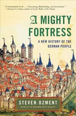 Egy hatalmas erőd: A német nép új története - A Mighty Fortress: A New History of the German People