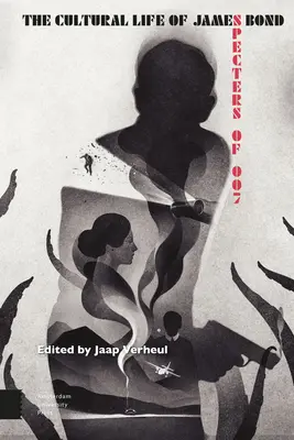 James Bond kulturális élete: A 007-es kísértetei - The Cultural Life of James Bond: Specters of 007