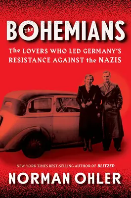 The Bohemians: A szerelmesek, akik Németország náci ellenállását vezették - The Bohemians: The Lovers Who Led Germany's Resistance Against the Nazis