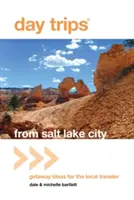 Egynapos kirándulások(r) Salt Lake Cityből: Utazási ötletek a helyi utazóknak - Day Trips(r) from Salt Lake City: Getaway Ideas for the Local Traveler