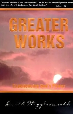 Nagyobb művek: Isten erejének megtapasztalása - Greater Works: Experiencing God's Power