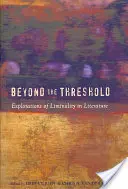 A küszöbön túl; A határeset felfedezései az irodalomban - Beyond the Threshold; Explorations of Liminality in Literature