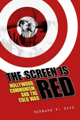 A képernyő vörös: Hollywood, a kommunizmus és a hidegháború - Screen Is Red: Hollywood, Communism, and the Cold War