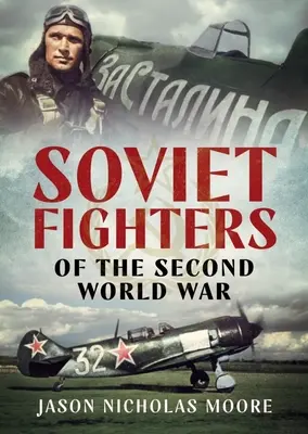 A második világháború szovjet vadászgépei - Soviet Fighters of the Second World War