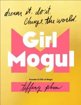 Girl Mogul: Dream It. Do It. Change the World