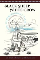 Fekete bárány, fehér varjú és más szélmalomtörténetek: Történetek Navajo Countryból - Black Sheep, White Crow and Other Windmill Tales: Stories from Navajo Country