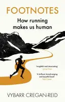 Lábjegyzetek - Hogyan tesz minket a futás emberré? - Footnotes - How Running Makes Us Human