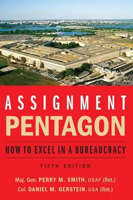 Feladat: Pentagon: Pentagon: Hogyan lehet a bürokráciában kitűnni? - Assignment: Pentagon: How to Excel in a Bureaucracy