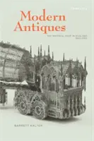 Modern régiségek: A materiális múlt Angliában, 1660-1780 - Modern Antiques: The Material Past in England, 1660-1780