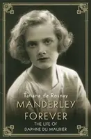 Manderley Forever - Daphne du Maurier élete - Manderley Forever - The Life of Daphne du Maurier