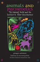 Állatok és pszichedelikus szerek: A természetes világ és a tudat megváltoztatásának ösztöne - Animals and Psychedelics: The Natural World and the Instinct to Alter Consciousness