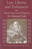 Törvény, szabadság és parlament: Válogatott esszék Sir Edward Coke írásaiból - Law, Liberty, and Parliament: Selected Essays on the Writings of Sir Edward Coke