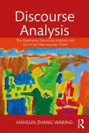 Diskurzuselemzés: A diskurzuselemzők által feltett kérdések és a válaszadás módja - Discourse Analysis: The Questions Discourse Analysts Ask and How They Answer Them