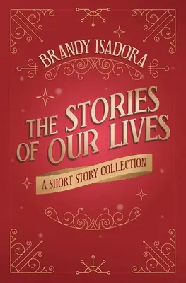 Életünk történetei: A Short Story Collection - The Stories of Our Lives: A Short Story Collection