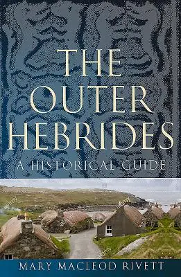 A Külső Hebridák: A Historical Guide - The Outer Hebrides: A Historical Guide