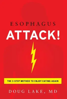 Nyelőcsőtámadás!: A 3 lépéses módszer, hogy újra élvezze az evést - Esophagus Attack!: The 3-Step Method to Enjoy Eating Again