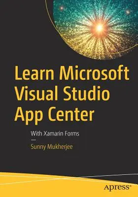 A Microsoft Visual Studio App Center tanulása: A Xamarin Forms segítségével - Learn Microsoft Visual Studio App Center: With Xamarin Forms