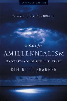 Az amillennializmus ügye: A végidők megértése - A Case for Amillennialism: Understanding the End Times