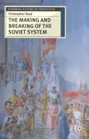 A szovjet rendszer kialakulása és széthullása: Egy értelmezés - The Making and Breaking of the Soviet System: An Interpretation