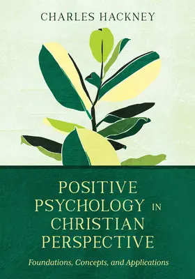 Pozitív pszichológia keresztény szemszögből: Pszichológiai pozitív pszichológia: Alapok, fogalmak és alkalmazások - Positive Psychology in Christian Perspective: Foundations, Concepts, and Applications