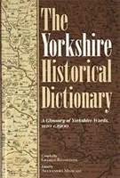 A yorkshire-i történelmi szótár: A Glossary of Yorkshire Words, 1120-C.1900 [2 kötetes sorozat] - The Yorkshire Historical Dictionary: A Glossary of Yorkshire Words, 1120-C.1900 [2 Volume Set]