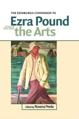 The Edinburgh Companion to Ezra Pound and the Arts (Az edinburgh-i Ezra Pound és a művészetek társa) - The Edinburgh Companion to Ezra Pound and the Arts