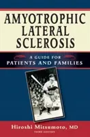 Amyotrófiás laterálszklerózis: A Guide for Patients and Families (Útmutató a betegek és a családok számára) - Amyotrophic Lateral Sclerosis: A Guide for Patients and Families