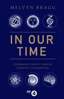 A mi időnkben - Húsz évnyi esszenciális beszélgetés ünneplése - In Our Time - Celebrating Twenty Years of Essential Conversation