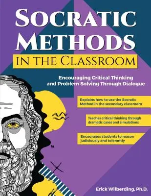 Szókratikus módszerek az osztályteremben: A kritikus gondolkodás és a problémamegoldás ösztönzése párbeszéddel (8-12. osztály) - Socratic Methods in the Classroom: Encouraging Critical Thinking and Problem Solving Through Dialogue (Grades 8-12)