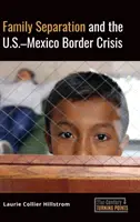 A családok szétválasztása és az amerikai-mexikói határválság - Family Separation and the U.S.-Mexico Border Crisis