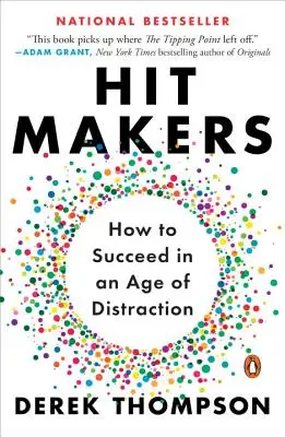 Hit Makers: Hogyan lehetsz sikeres a figyelemelterelés korában? - Hit Makers: How to Succeed in an Age of Distraction