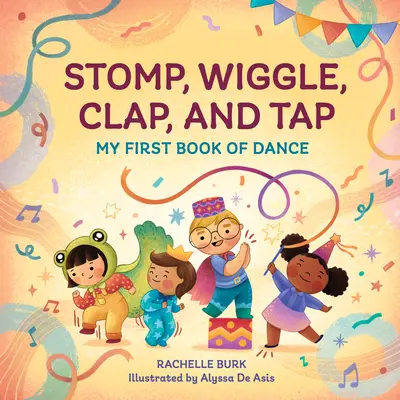 Stomp, Wiggle, Clap, and Tap: My First Book of Dance (Tánckönyvem) - Stomp, Wiggle, Clap, and Tap: My First Book of Dance