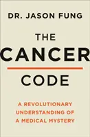 A rák kódja - Egy orvosi rejtély forradalmian új értelmezése - Cancer Code - A Revolutionary New Understanding of a Medical Mystery