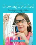 Growing Up Gifted - A gyermekek potenciáljának fejlesztése az iskolában és otthon - Growing Up Gifted - Developing the Potential of Children at School and at Home