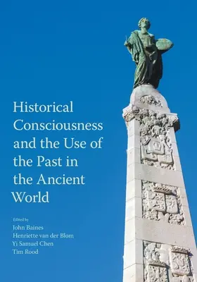 Történelmi tudat és a múlt használata az ókori világban - Historical Consciousness and the Use of the Past in the Ancient World