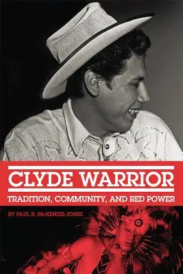 Clyde Warrior, 10. kötet: Hagyomány, közösség és vörös erő - Clyde Warrior, Volume 10: Tradition, Community, and Red Power