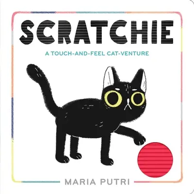 Scratchie: A Touch-And-Feel Cat-Venture (Macskakaland) - Scratchie: A Touch-And-Feel Cat-Venture