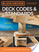 Black & Decker Deck Codes & Standards: Hogyan tervezzünk, építsünk, ellenőrizzünk és tartsunk fenn biztonságosabb fedélzetet? - Black & Decker Deck Codes & Standards: How to Design, Build, Inspect & Maintain a Safer Deck