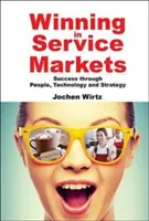 Győzelem a szolgáltatási piacokon: Siker az emberek, a technológia és a stratégia révén - Winning in Service Markets: Success Through People, Technology and Strategy