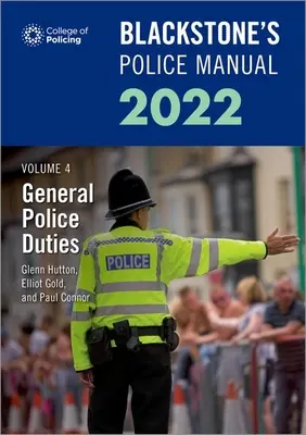 Blackstone rendőrségi kézikönyvek 4. kötet: Általános rendőrségi feladatok 2022 (Connor Paul (rendőrségi képzési tanácsadó)) - Blackstone's Police Manuals Volume 4: General Police Duties 2022 (Connor Paul (Police Training Consultant))