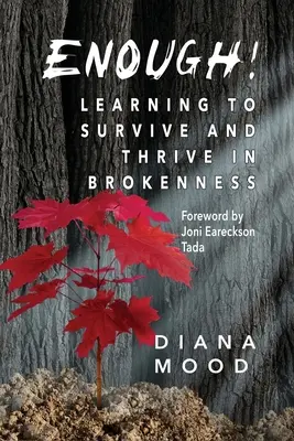 Elég! Tanulás túlélni és gyarapodni a töröttségben - Enough! Learning to Survive and Thrive in Brokenness