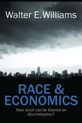 Faj és gazdaság: Mennyit lehet a diszkriminációra fogni? - Race & Economics: How Much Can Be Blamed on Discrimination?