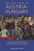 Ausztria-Magyarország utolsó évei: Egy többnemzetiségű kísérlet a huszadik század eleji Európában - Last Years of Austria-Hungary: A Multi-National Experiment in Early Twentieth-Century Europe