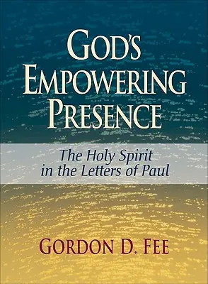 Isten erőt adó jelenléte: A Szentlélek Pál leveleiben - God's Empowering Presence: The Holy Spirit in the Letters of Paul