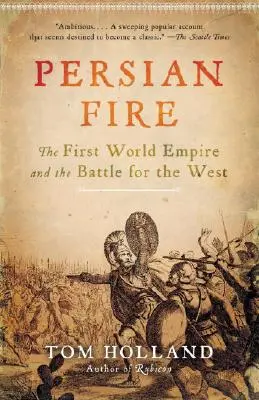 Perzsa tűz: Az első világbirodalom és a Nyugatért folytatott csata - Persian Fire: The First World Empire and the Battle for the West