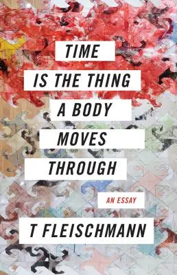 Az idő az a dolog, amelyen keresztül a test mozog - Time Is the Thing a Body Moves Through