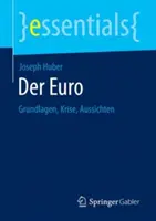 Der Euro: Grundlagen, Krise, Aussichten